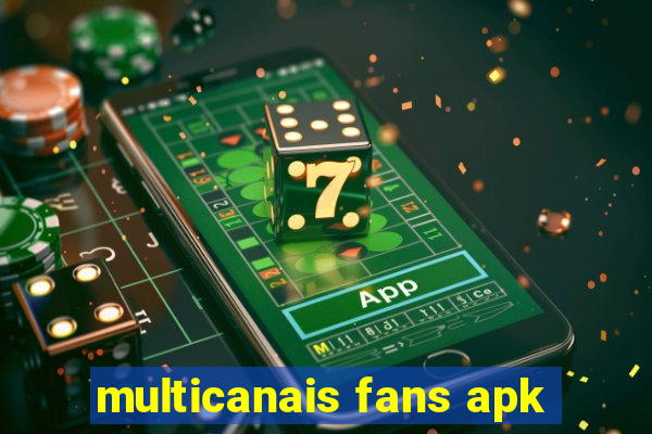 multicanais fans apk